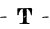 - T -